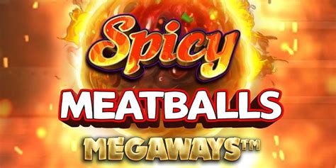 Spicy Meatballs Megaways Betano